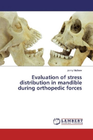 Книга Evaluation of stress distribution in mandible during orthopedic forces Jenny Mathew