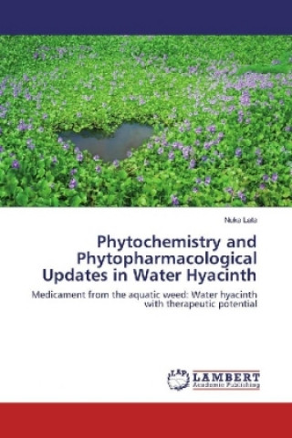 Książka Phytochemistry and Phytopharmacological Updates in Water Hyacinth Nuka Lata