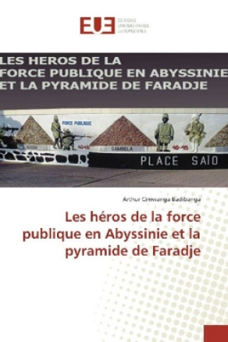 Knjiga Les héros de la force publique en Abyssinie et la pyramide de Faradje Arthur Cimwanga Badibanga