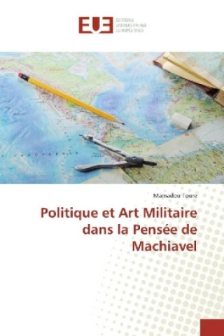 Kniha Politique et Art Militaire dans la Pensée de Machiavel Mamadou Toure