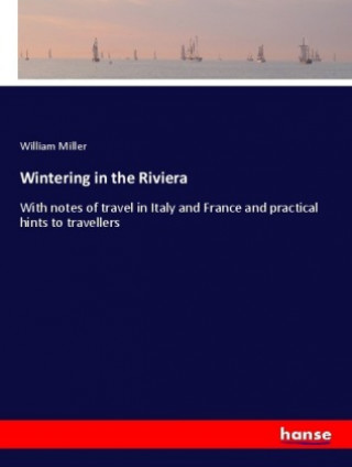 Knjiga Wintering in the Riviera William Miller