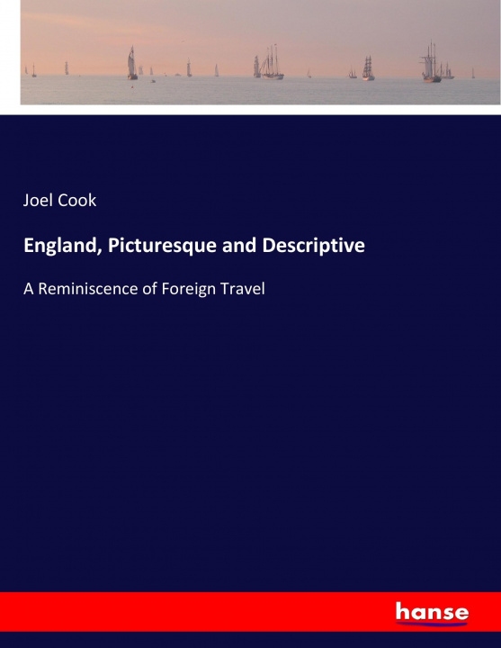 Kniha England, Picturesque and Descriptive Joel Cook