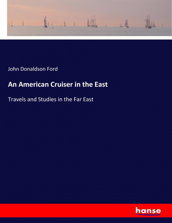 Livre American Cruiser in the East John Donaldson Ford