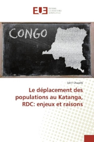 Kniha Le déplacement des populations au Katanga, RDC: enjeux et raisons Edith Chazelle