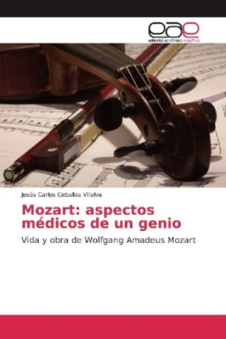 Knjiga Mozart: aspectos médicos de un genio Jesús Carlos Ceballos Villalva