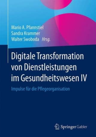 Книга Digitale Transformation von Dienstleistungen im Gesundheitswesen IV Mario A. Pfannstiel