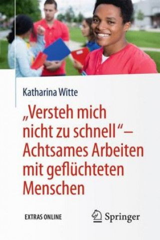 Boek â€žVersteh mich nicht zu schnell" - Achtsames Arbeiten mit gefluchteten Menschen Katharina Witte