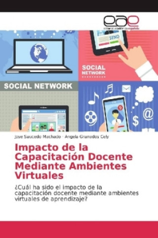 Knjiga Impacto de la Capacitación Docente Mediante Ambientes Virtuales Jose Saucedo Machado