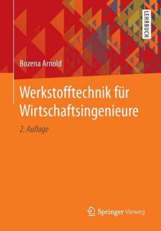 Kniha Werkstofftechnik Fur Wirtschaftsingenieure Bozena Arnold