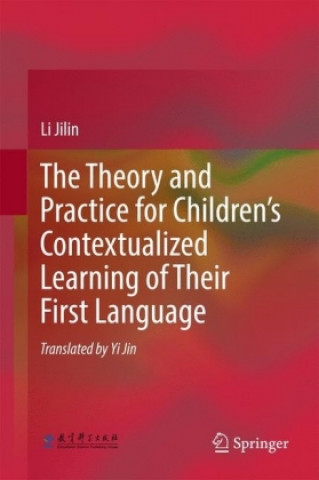 Książka Theory and Practice for Children's Contextualized Learning of Their First Language Li Jilin