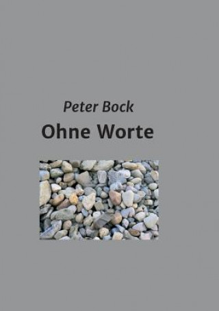 Kniha Ohne Worte Peter Bock