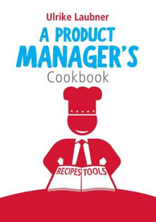 Livre Product Manager's Cookbook Ulrike Laubner