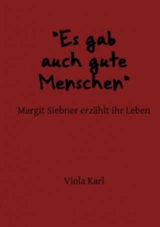 Книга "Es gab auch gute Menschen" Margit Siebner erzählt ihr Leben Viola Karl