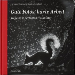 Könyv Gute Fotos, harte Arbeit Hermann Hirsch