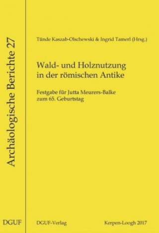 Książka Wald- und Holznutzung in der römischen Antike Tünde Kaszab-Olschewski