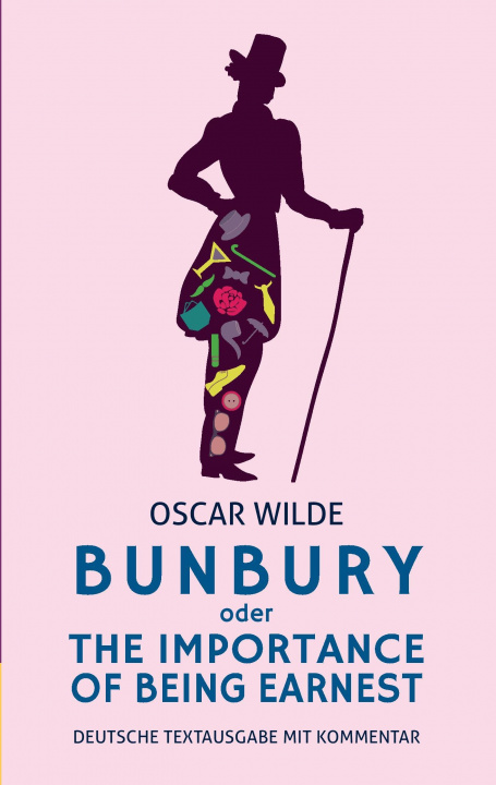 Книга Bunbury oder The Importance of Being Earnest: deutsche Textausgabe mit Kommentar Oscar Wilde