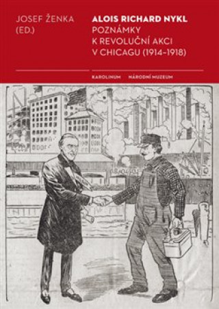 Carte Poznámky k revoluční akci v Chicagu (1914 - 1918) Josef Ženka