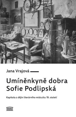 Kniha Umíněnkyně dobra Sofie Podlipská Jana Vrajová