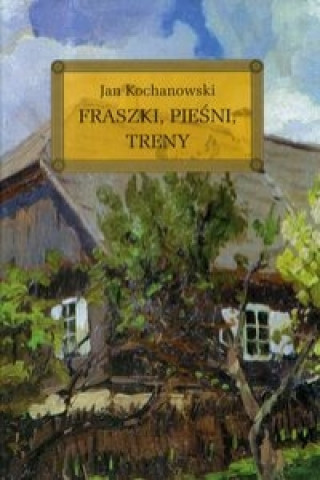 Kniha Fraszki Pieśni Treny Kochanowski Jan