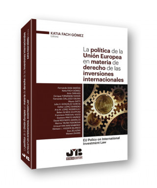 Книга La política de la Unión Europea en materia de derecho de las inversiones internacionales KATIA FACH GOMEZ