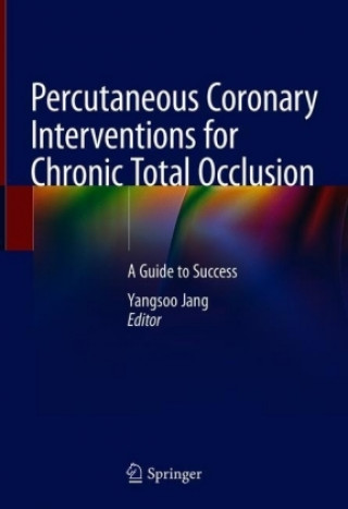 Kniha Percutaneous Coronary Interventions for Chronic Total Occlusion Yangsoo Jang