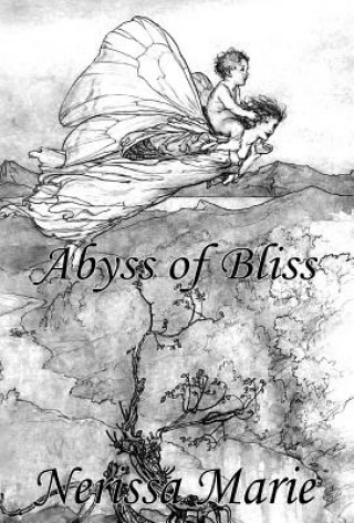 Könyv Poetry Book - Abyss of Bliss (Love Poems About Life, Poems About Love, Inspirational Poems, Friendship Poems, Romantic Poems, I love You Poems, Poetry Nerissa Marie