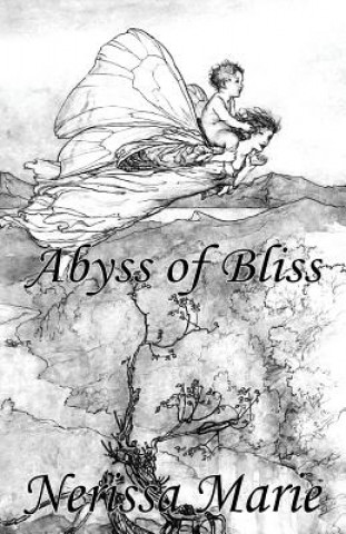 Knjiga Poetry Book - Abyss of Bliss (Love Poems About Life, Poems About Love, Inspirational Poems, Friendship Poems, Romantic Poems, I love You Poems, Poetry Nerissa Marie