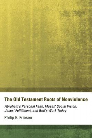 Kniha Old Testament Roots of Nonviolence Philip E. Friesen