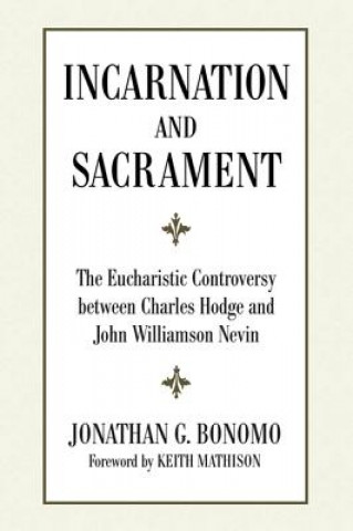 Knjiga Incarnation and Sacrament Jonathan G. Bonomo