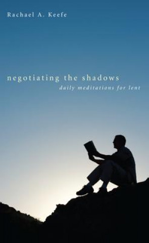 Knjiga Negotiating the Shadows Rachael A. Keefe