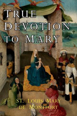Knjiga True Devotion to Mary St. Louis Mary de Montfort