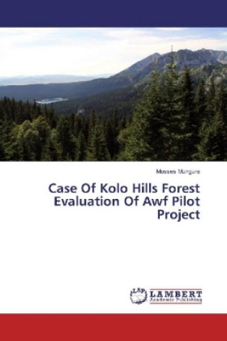 Carte Case Of Kolo Hills Forest Evaluation Of Awf Pilot Project Mosses Mungure
