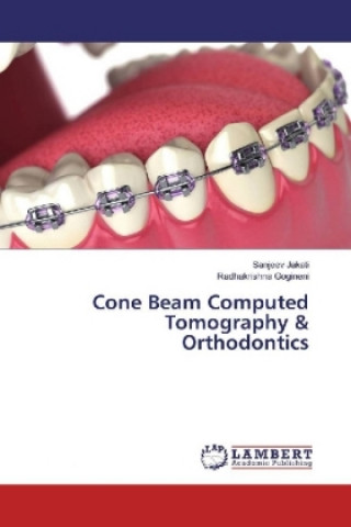 Knjiga Cone Beam Computed Tomography & Orthodontics Sanjeev Jakati