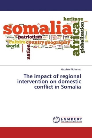 Buch The impact of regional intervention on domestic conflict in Somalia Abdullahi Mohamed