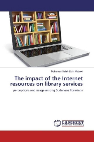 Könyv The impact of the Internet resources on library services Mohamed Salah Eldin Mudawi