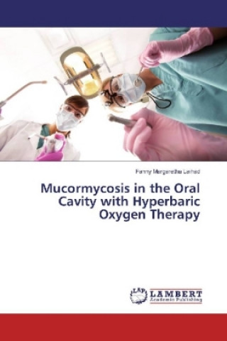 Libro Mucormycosis in the Oral Cavity with Hyperbaric Oxygen Therapy Fanny Margaretha Laihad