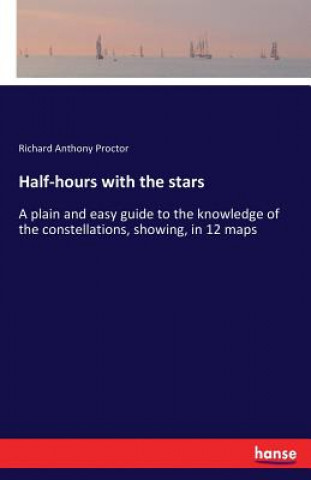 Kniha Half-hours with the stars Richard Anthony Proctor