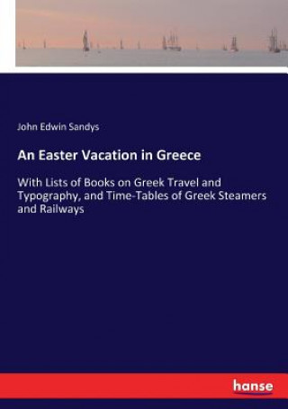 Kniha Easter Vacation in Greece Sandys John Edwin Sandys