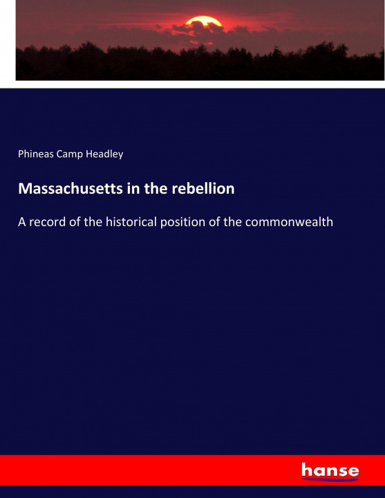 Kniha Massachusetts in the rebellion Phineas Camp Headley
