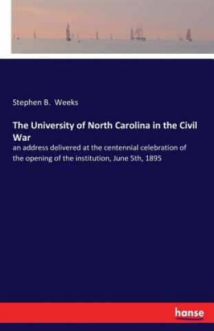 Carte University of North Carolina in the Civil War Stephen B Weeks