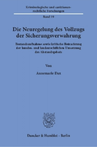Kniha Die Neuregelung des Vollzugs der Sicherungsverwahrung Annemarie Dax