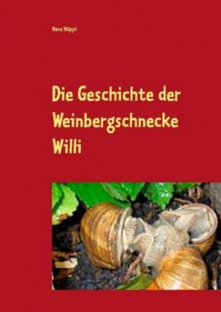 Kniha Die Geschichte der Weinbergschnecke Willi Hans Hüppi