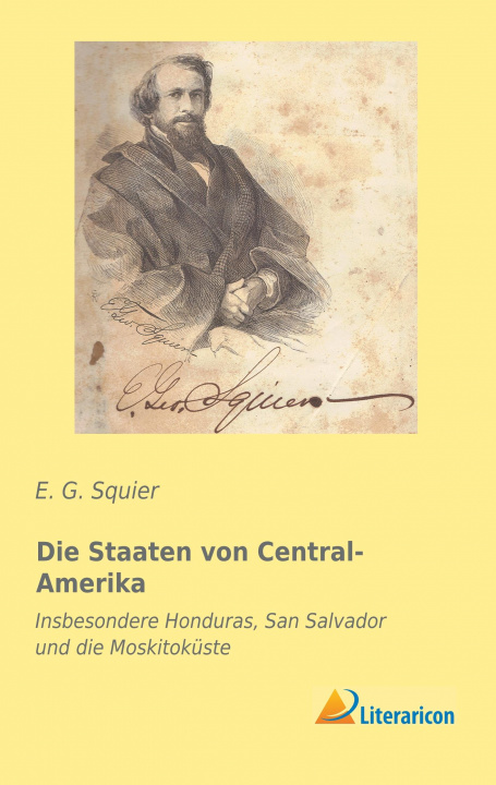 Kniha Die Staaten von Central-Amerika E. G. Squier