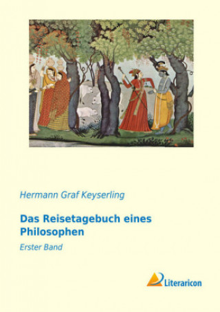 Kniha Das Reisetagebuch eines Philosophen Hermann Graf Keyserling