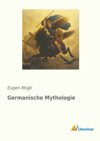 Kniha Germanische Mythologie Eugen Mogk