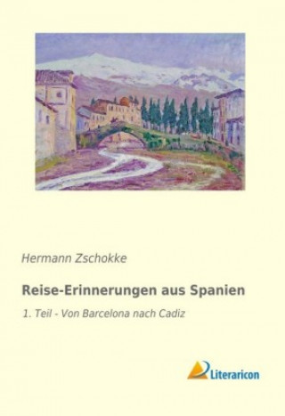 Kniha Reise-Erinnerungen aus Spanien Hermann Zschokke