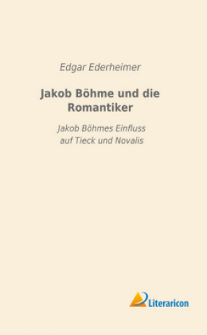 Kniha Jakob Böhme und die Romantiker Edgar Ederheimer