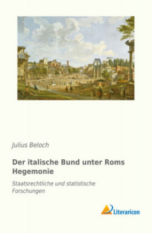 Книга Der italische Bund unter Roms Hegemonie Julius Beloch