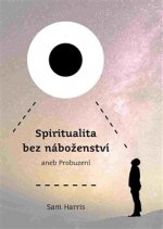 Carte Spiritualita bez náboženství aneb Probuzení Sam Harris