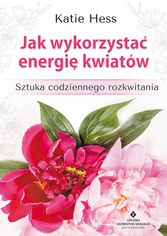 Książka Jak wykorzystać energię kwiatów Hess Katie